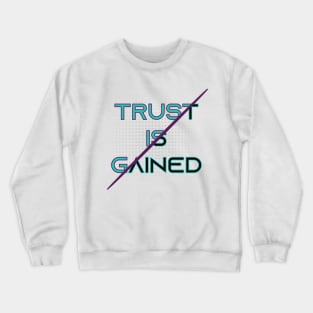 Trust is Gained.  biker - motorcycle - Inspirational Quote Crewneck Sweatshirt